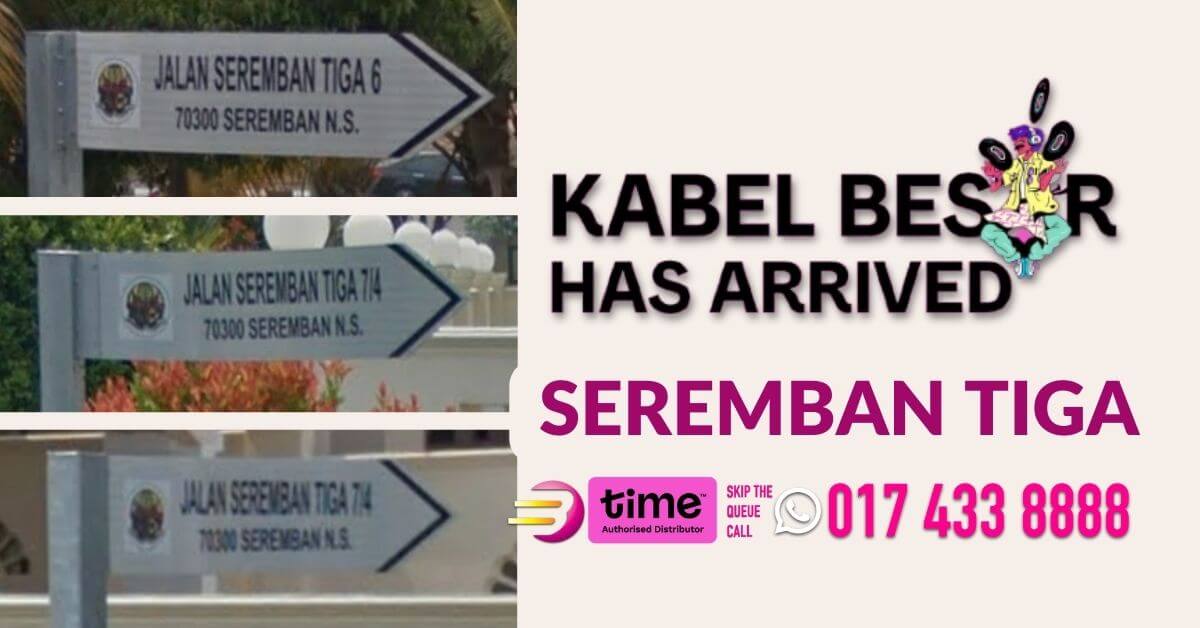 Seremban tiga TIME internet Seremban tiga