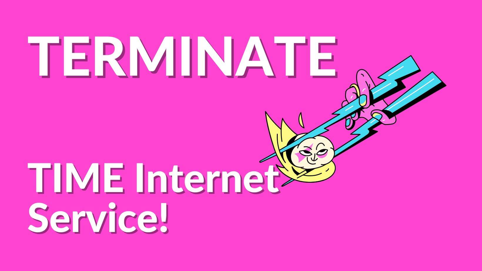 Terminate TIME internet